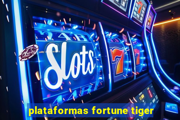 plataformas fortune tiger