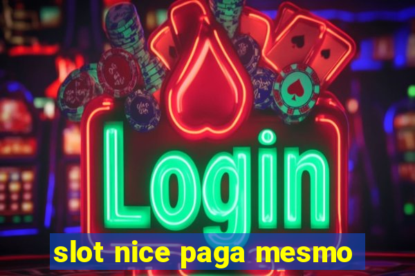 slot nice paga mesmo