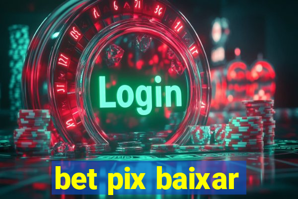 bet pix baixar