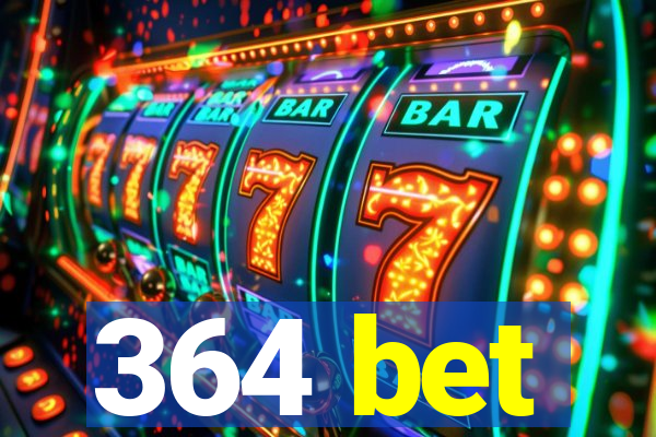 364 bet