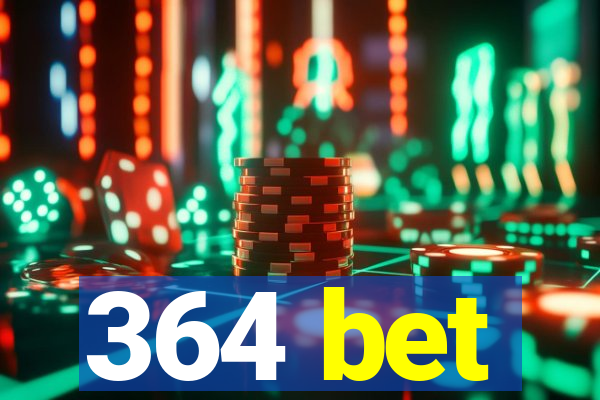 364 bet