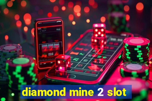 diamond mine 2 slot