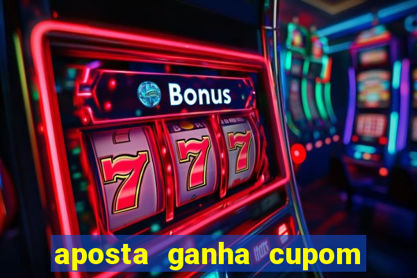 aposta ganha cupom 5 reais