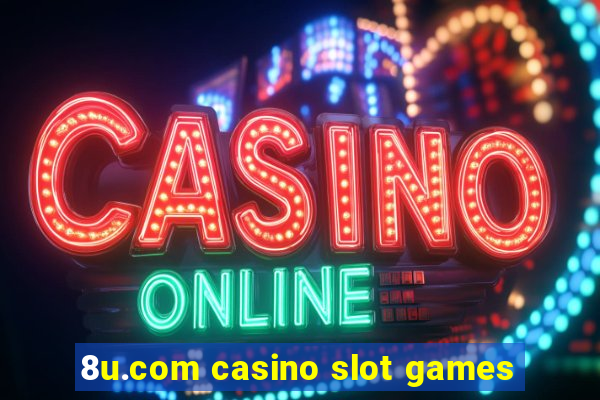 8u.com casino slot games