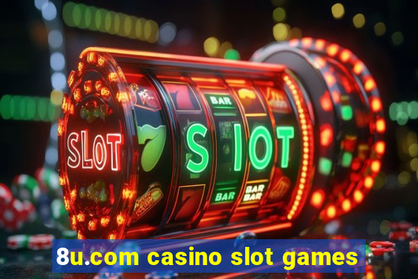 8u.com casino slot games