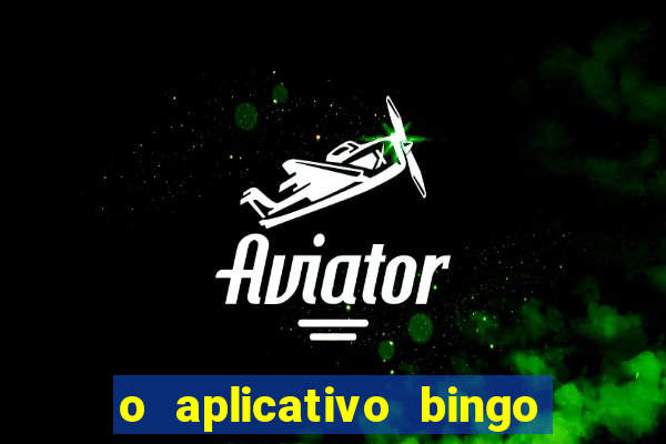 o aplicativo bingo paga mesmo