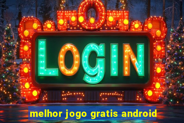 melhor jogo gratis android