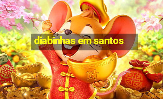 diabinhas em santos