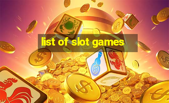 list of slot games