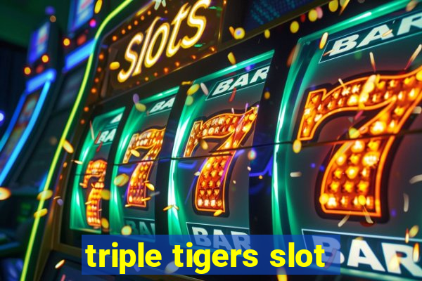 triple tigers slot