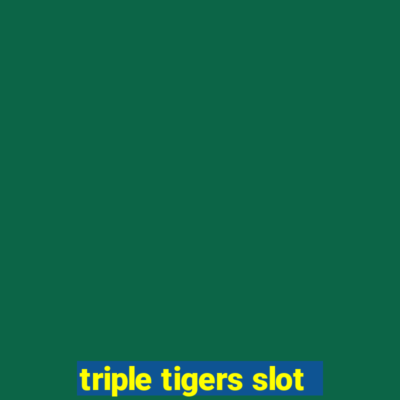 triple tigers slot