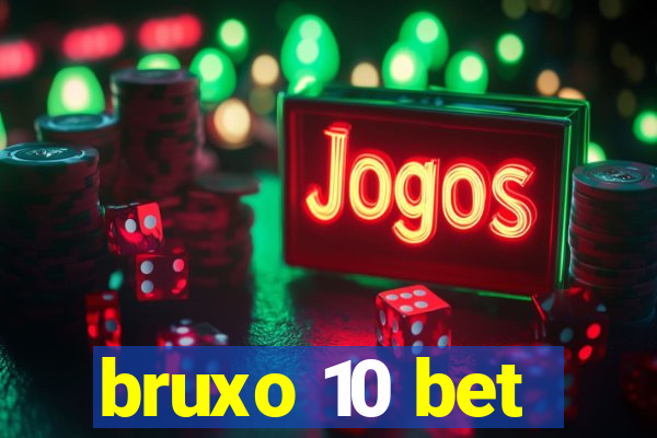 bruxo 10 bet