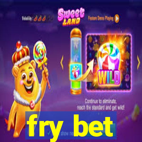 fry bet