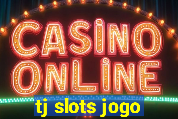 tj slots jogo