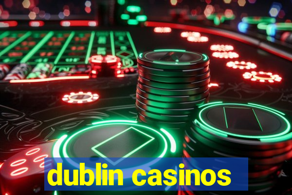 dublin casinos