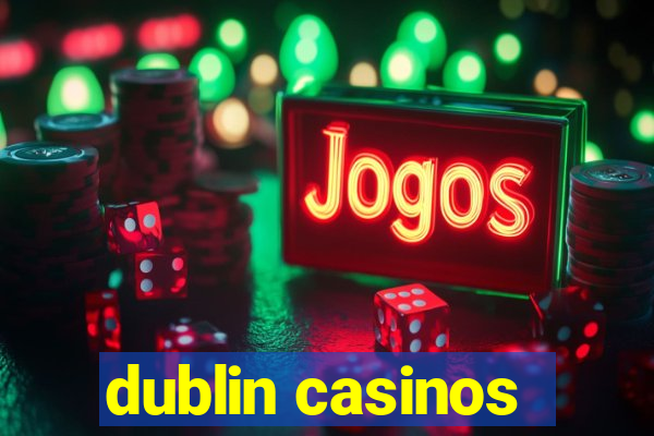 dublin casinos