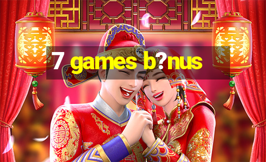 7 games b?nus