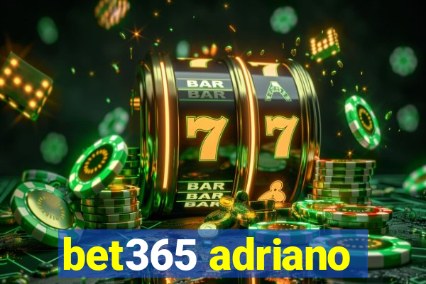 bet365 adriano