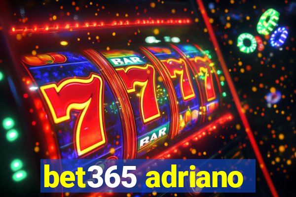 bet365 adriano