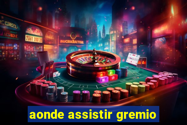 aonde assistir gremio