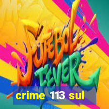 crime 113 sul