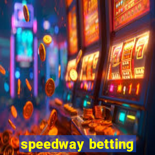 speedway betting