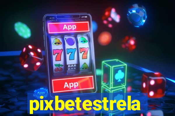 pixbetestrela