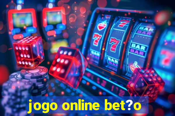 jogo online bet?o