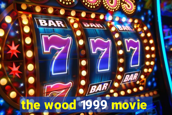 the wood 1999 movie