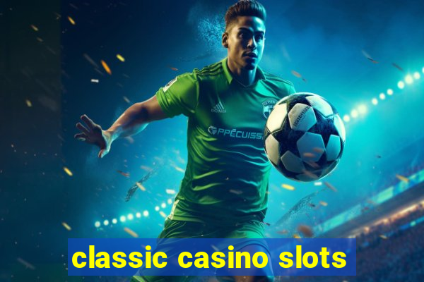 classic casino slots