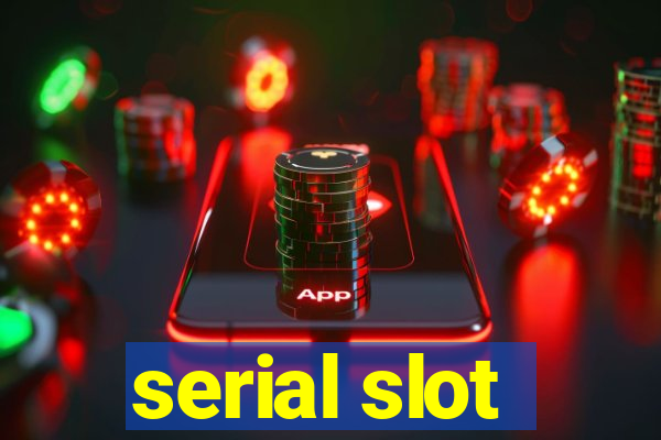 serial slot