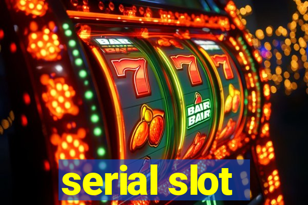 serial slot