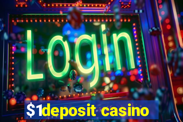 $1deposit casino