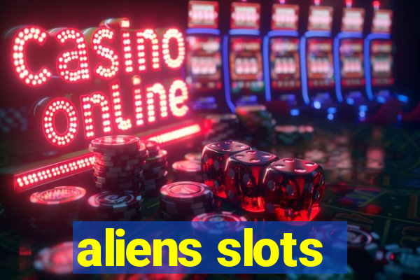 aliens slots