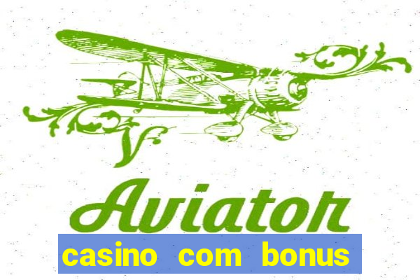 casino com bonus de boas vindas