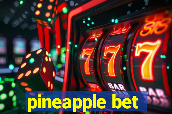 pineapple bet