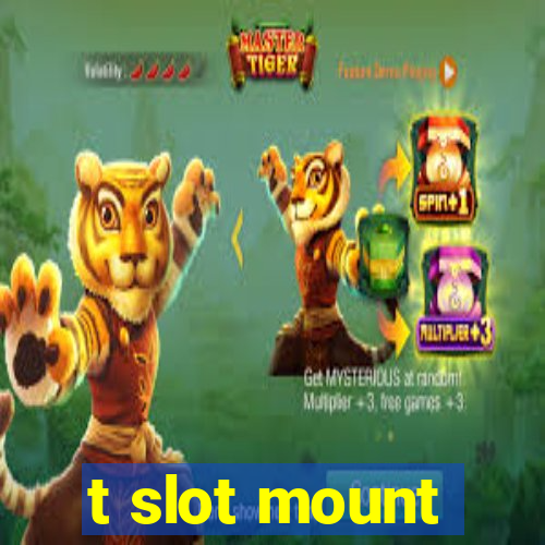 t slot mount