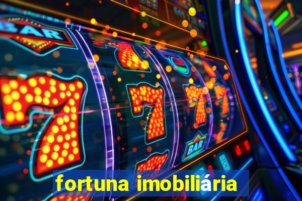 fortuna imobiliária