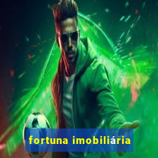 fortuna imobiliária