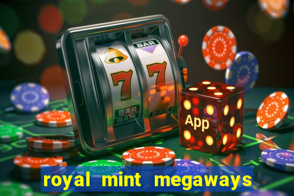 royal mint megaways slot free play