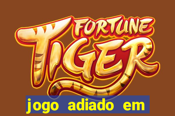 jogo adiado em aposta m煤ltipla