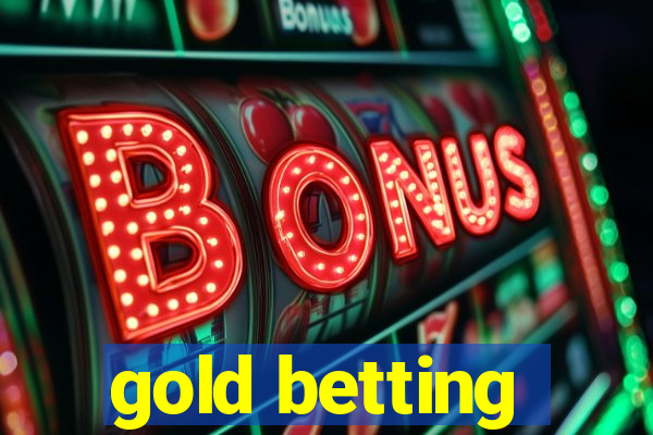 gold betting