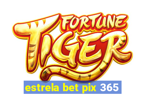 estrela bet pix 365