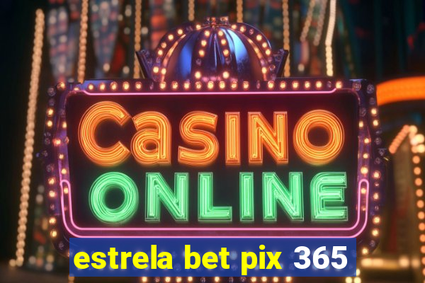 estrela bet pix 365