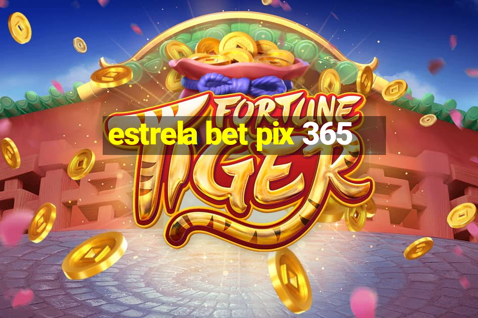 estrela bet pix 365