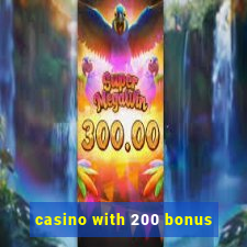 casino with 200 bonus