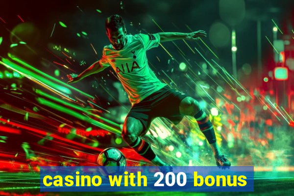 casino with 200 bonus