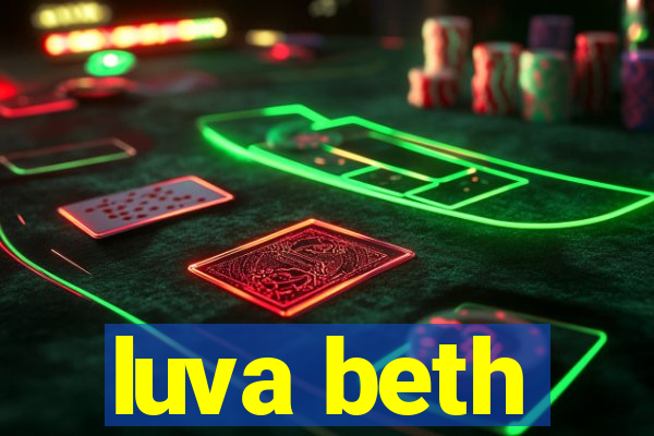 luva beth