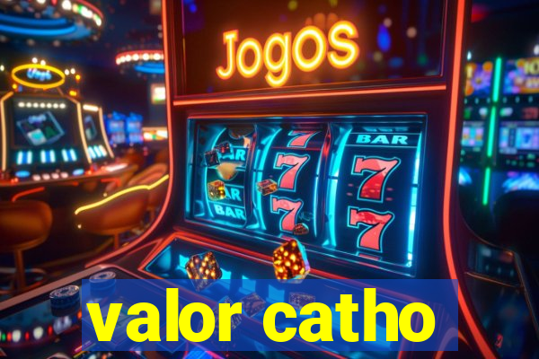 valor catho