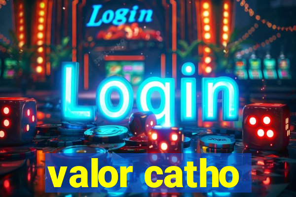 valor catho